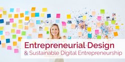 "Sustainable Digital Entrepreneurship" / "Digital Innovation & Entrepreneurial Design